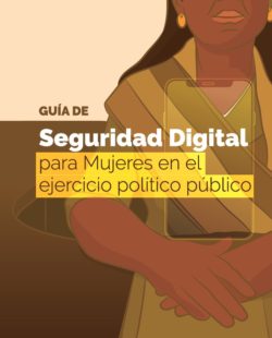Guía de seguridad digital para mujeres en el ejercicio político público