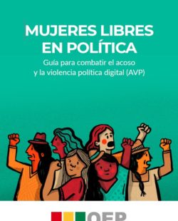 Mujeres libres en política – Guía para combatir el acoso y la violencia política digital (AVP)