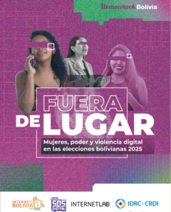 Fuera de lugar. Mujeres, poder y violencia digital en las elecciones bolivianas 2025 es una radiografía de la violencia digital contra las mujeres durante las elecciones generales de Bolivia de 2025