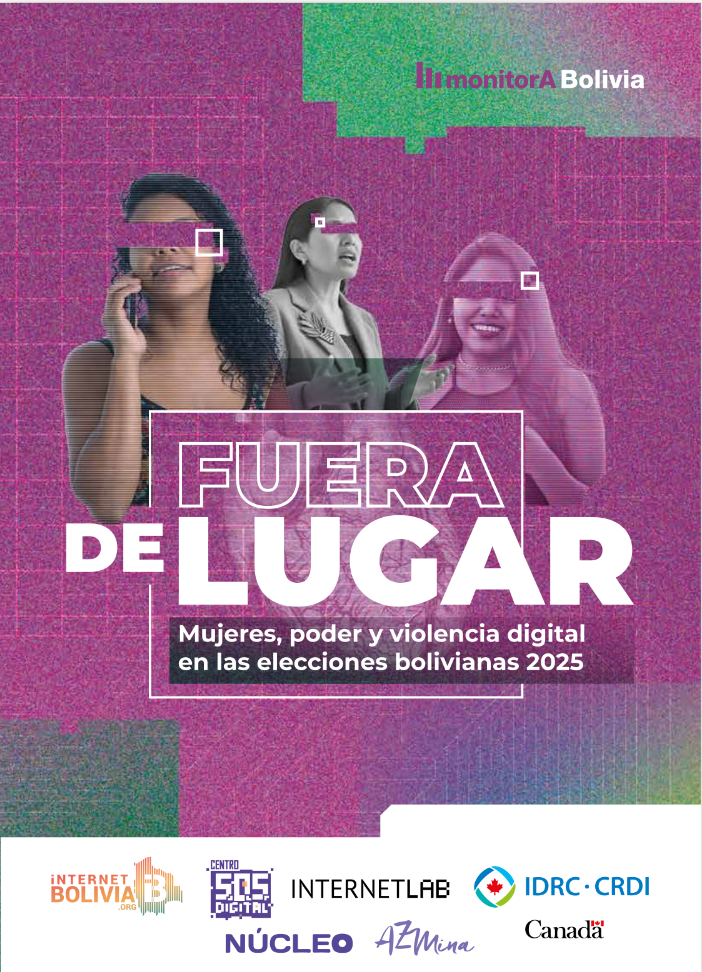 Fuera de lugar. Mujeres, poder y violencia digital en las elecciones bolivianas 2025 es una radiografía de la violencia digital contra las mujeres durante las elecciones generales de Bolivia de 2025